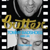 BUTTER with TOMMY BADSHOES